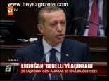 Erdoğan Bedelli'yi Açıkladı