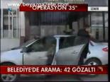 Belediye'de Arama: 42 Gözaltı