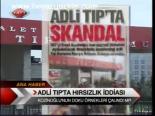 Adli Tıp'ta Hırsızlık İddiası