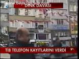 Tib Telefon Kayıtlarını Verdi