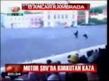 Motor Şovunda Korkutan Kaza