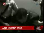 Ağır Hakaret Etmiş