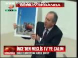İnce'den Meclis Tv'ye Çalım