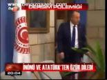 İnönü Ve Atatürk'ten Özür Diledi