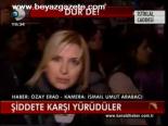 Şiddete Karşı Yürüdüler