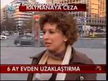6 Ay Evden Uzaklaştırma