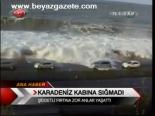 Karadeniz Kabına Sığmadı