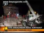 Otel Enkazından Nasıl Kurtuldu?