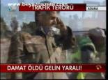 Damat Öldü Gelin Yaralı!