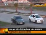 Kaçan Sürücü Böyle Yakalandı