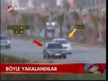 Böyle Yakalandılar