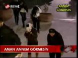 Aman Annem Görmesin