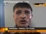 Yangına Tinerle Gittiler!