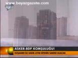 Asker- Bdp Komşuluğu!