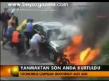 Yanmaktan Son Anda Kurtuldu