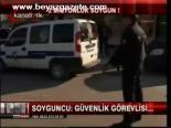 Soyguncu Güvenlik Görevlisi...