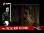 Ali Kaptan Zor Durumda