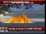 Polise Atacaktı Elinde Patladı