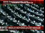 İngiliz Büyükelçiliği Basıldı