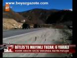 Bitlis'te Mayınlı Tuzak: 6 Yaralı
