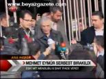 Mehmet Eymür Serbest Bırakıldı