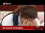 38 Çocuk Doğurdu