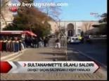 Sultanahmet'te Silahlı Saldırı