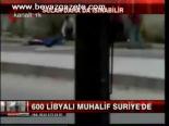 600 Libyalı Muhalif Suriye'de