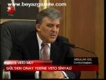 Gül'den Onay Yerine Veto Sinyali