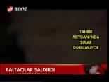 Baltacılar Saldırdı