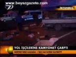Yol İşçilerine Kamyonet Çarptı