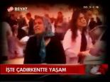 İşte Çadırkentte Yaşam