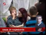 Daha 29 Yaşındaydı