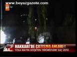 Hakkari'de Çatışma Anları!