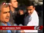 53 Akrabası Öldü