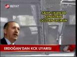 Erdoğan'dan Kck Uyarısı