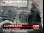 Hakkari'de Polise Saldırı