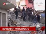 Depremden Kurtulmuştu