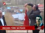 Mezara Türk Bayrağı
