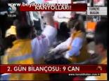 2. Gün Bilançosu: 9 Can