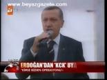 Erdoğan'dan Kck Uyarısı