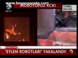 Eylem Robotları Yakalandı!