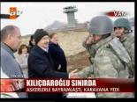 Kılıçdaroğlu Sınır Birliğinde