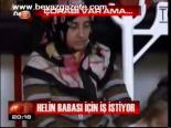 Helin Babası İçin İş İstiyor