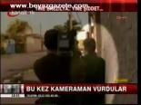 Bu Kez Kameraman Vurdular