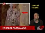 29 Kadını Mumyalamış