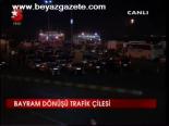 Bayram Dönüşü Trafik Çilesi