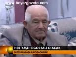 Her Yaşlı Sigortalı Olacak