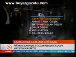 Samsun'da Katliam Gibi Kaza
