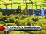 Dört Günlük Bayram Sona Erdi